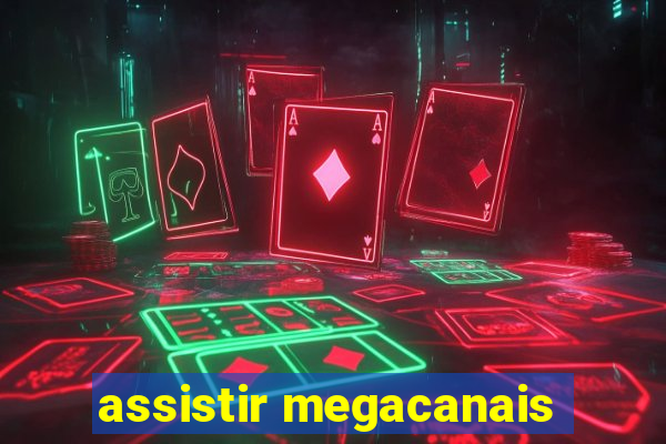 assistir megacanais